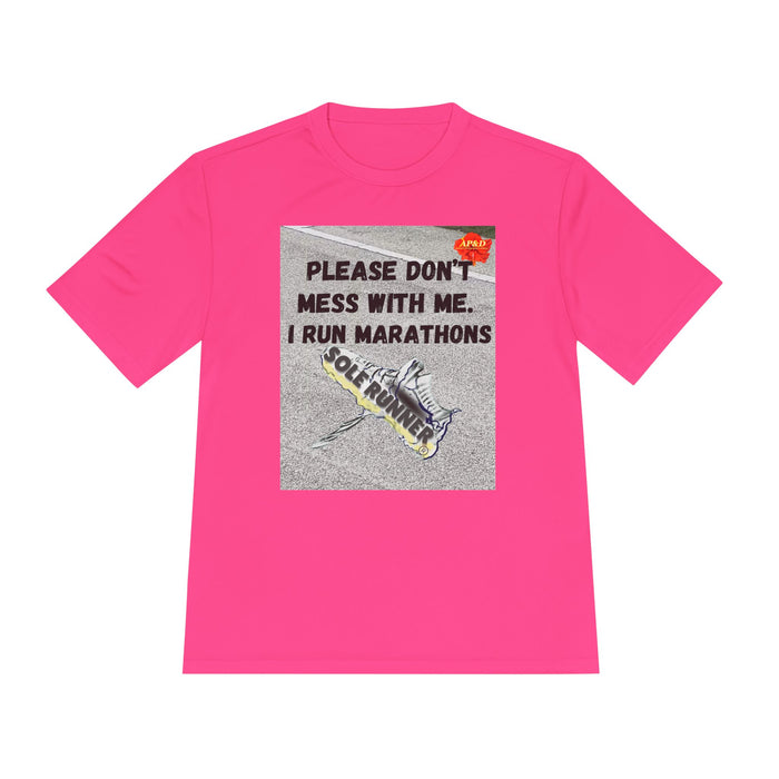 Please Don't Mess With Me, I Run Marathons - Whimsical Moisture Wicking Unisex T-Shirt for Runners
