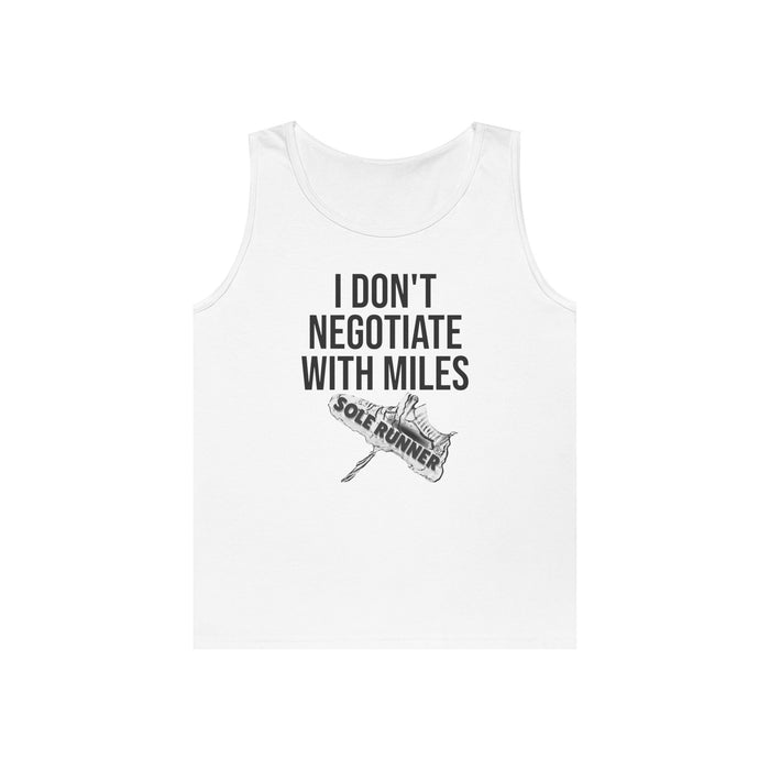 I Don't Negotiate With Miles: Unisex Heavy Cotton Tank Top
