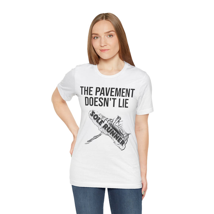 The Pavement Doesn't Lie: Unisex Jersey Short Sleeve Tee