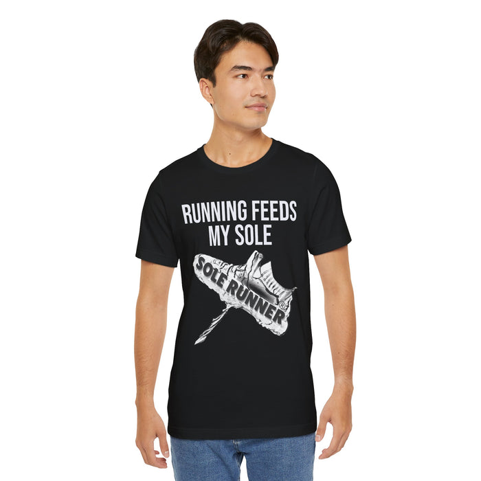 Running Feeds My Sole: Unisex Jersey Short Sleeve Tee