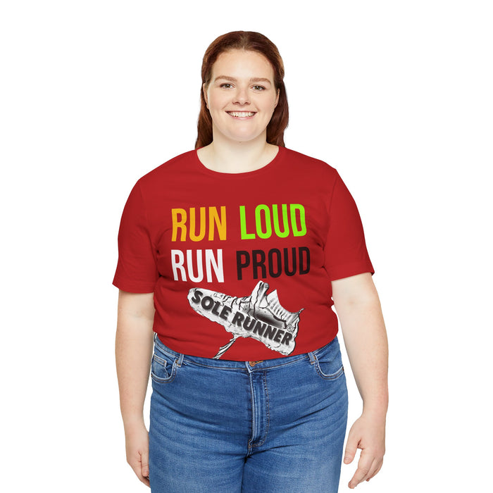 Run Loud Run Proud: Unisex Jersey Short Sleeve Tee