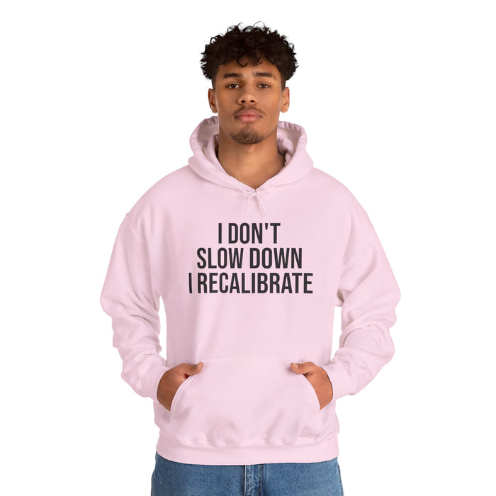 I Don't Slow Down. I Recalibrate: Unisex Heavy Blend™ Hooded Sweatshirt