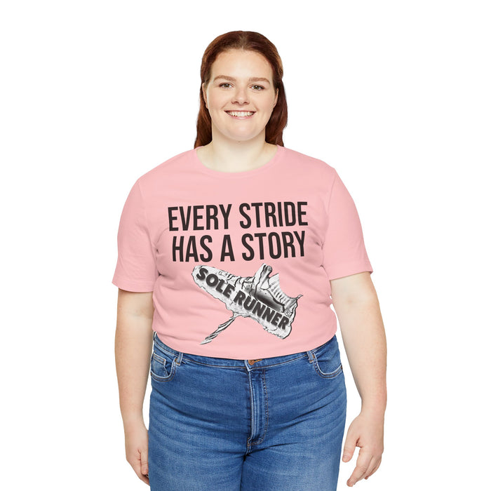 Every Stride Has A Story: Unisex Jersey Short Sleeve Tee