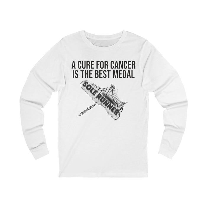 A Cure For Cancer is the Best Medal: Unisex Jersey Long Sleeve Tee