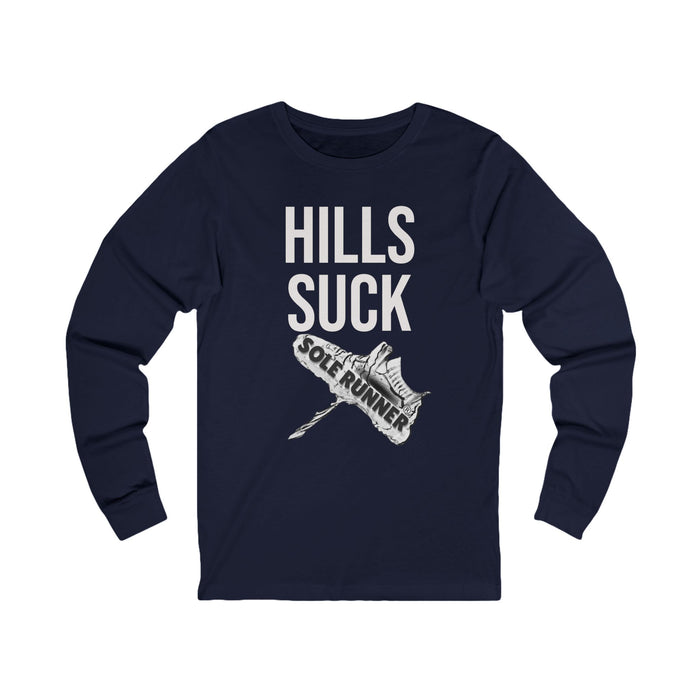 Hills Suck: Unisex Jersey Long Sleeve Tee