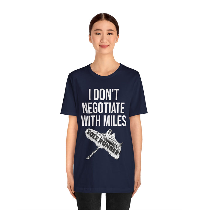 I Don't Negotiate With Miles: Unisex Jersey Short Sleeve Tee