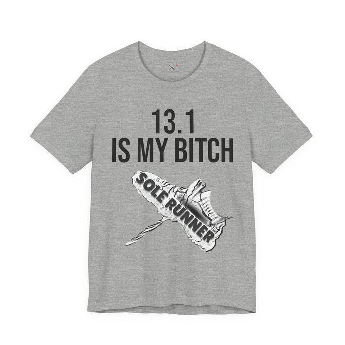 13.1 Is My Bitch: Unisex Jersey Short Sleeve Tee