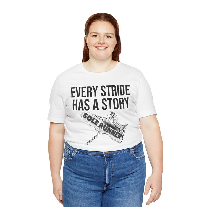 Every Stride Has A Story: Unisex Jersey Short Sleeve Tee