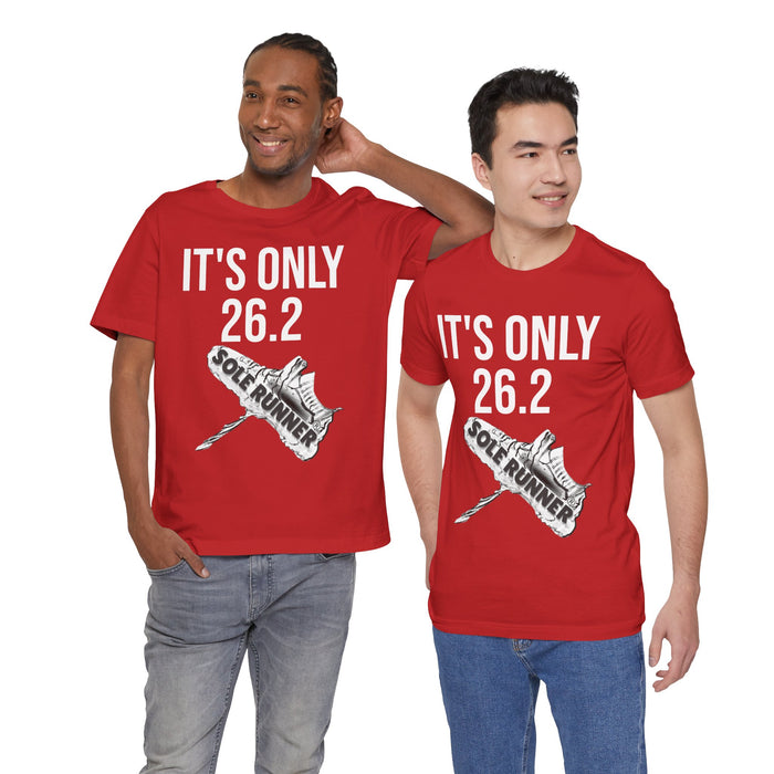 It's Only 26.2: Unisex Jersey Short Sleeve Tee