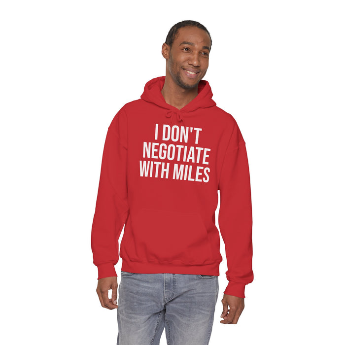 I Don't Negotiate With Miles: Unisex Heavy Blend™ Hooded Sweatshirt