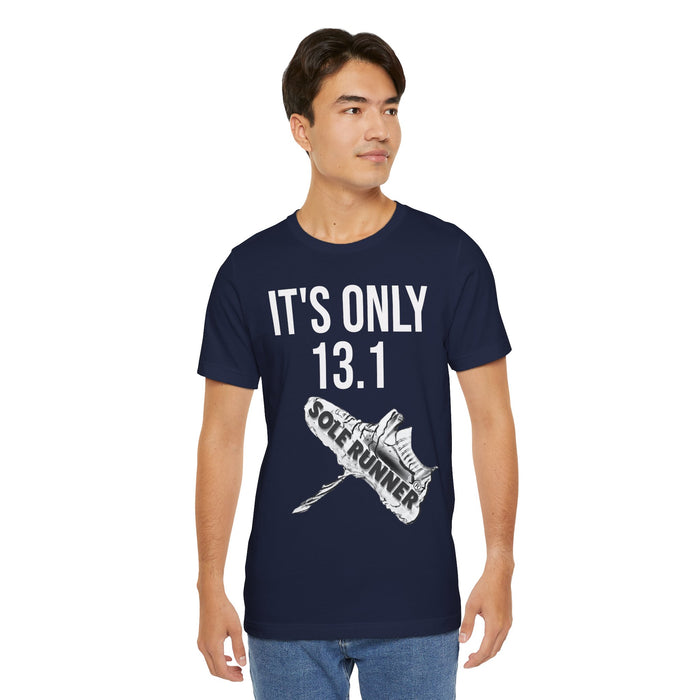 It's Only 13.1: Unisex Jersey Short Sleeve Tee