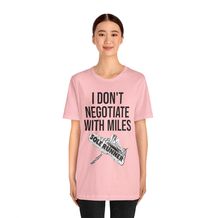 I Don't Negotiate With Miles: Unisex Jersey Short Sleeve Tee