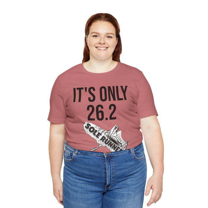 It's Only 26.2: Unisex Jersey Short Sleeve Tee