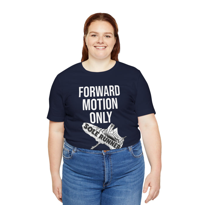 Forward Motion Only: Unisex Jersey Short Sleeve Tee