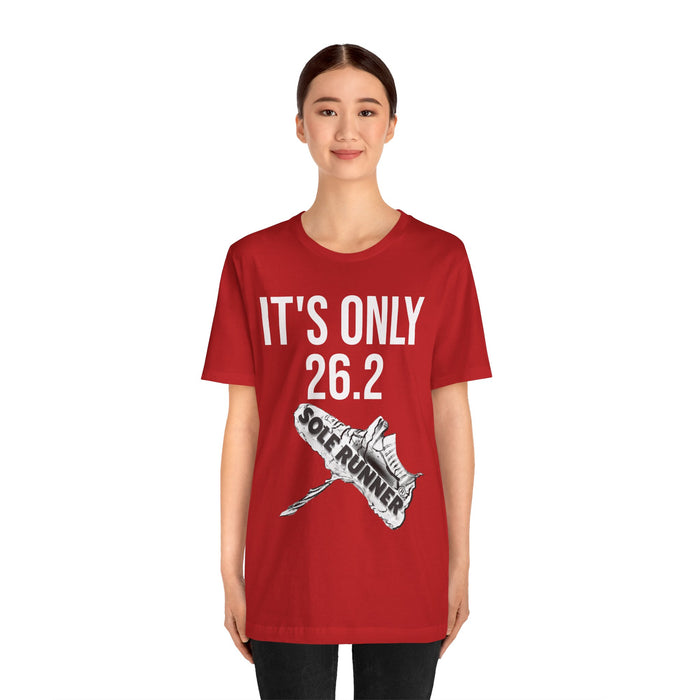 It's Only 26.2: Unisex Jersey Short Sleeve Tee