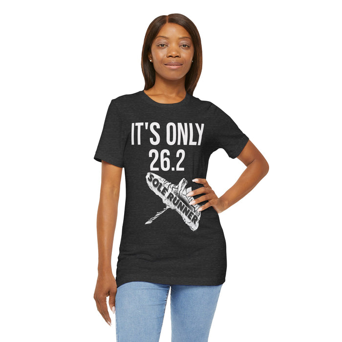 It's Only 26.2: Unisex Jersey Short Sleeve Tee