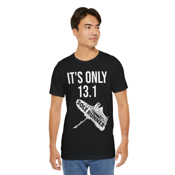 It's Only 13.1: Unisex Jersey Short Sleeve Tee
