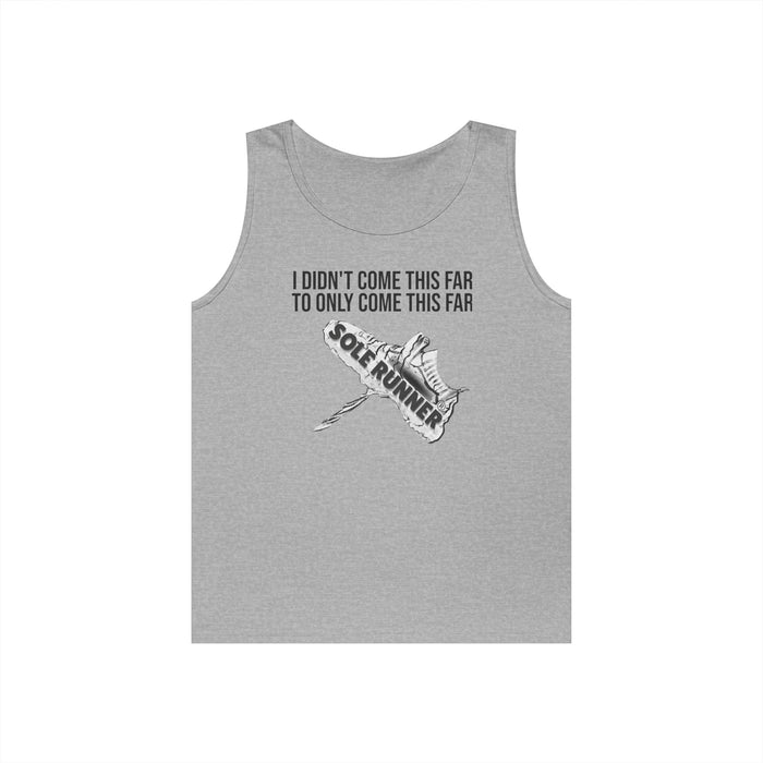 I Didn't Come This Far To Only Come This Far: Unisex Heavy Cotton Tank Top