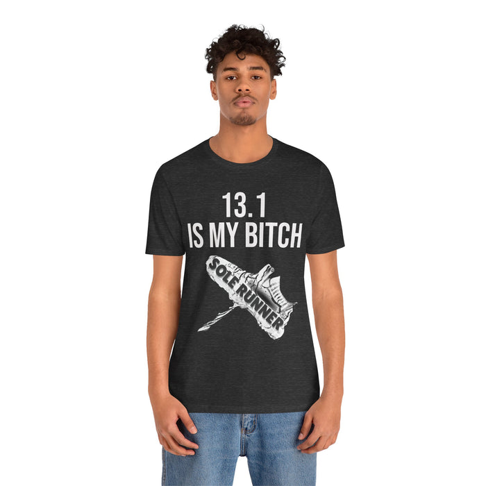 13.1 Is My Bitch: Unisex Jersey Short Sleeve Tee