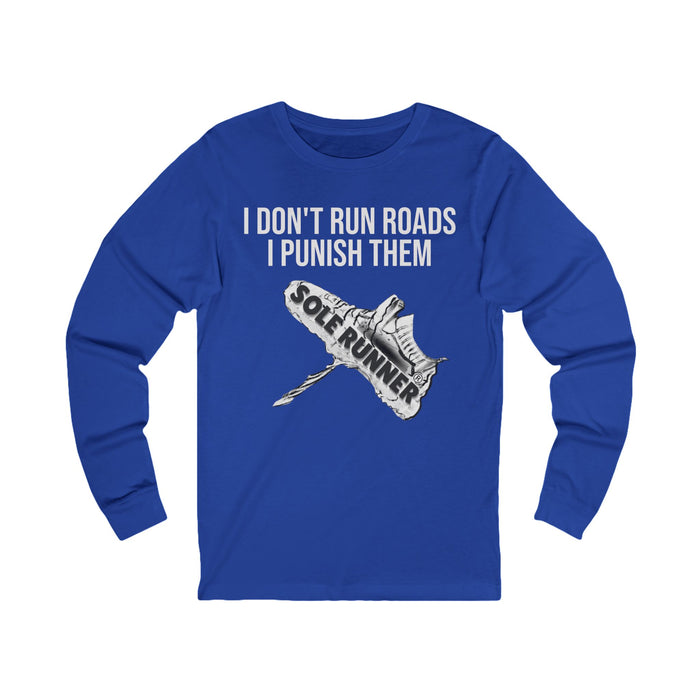 I Don't Run Roads. I Punish Them: Unisex Jersey Long Sleeve Tee