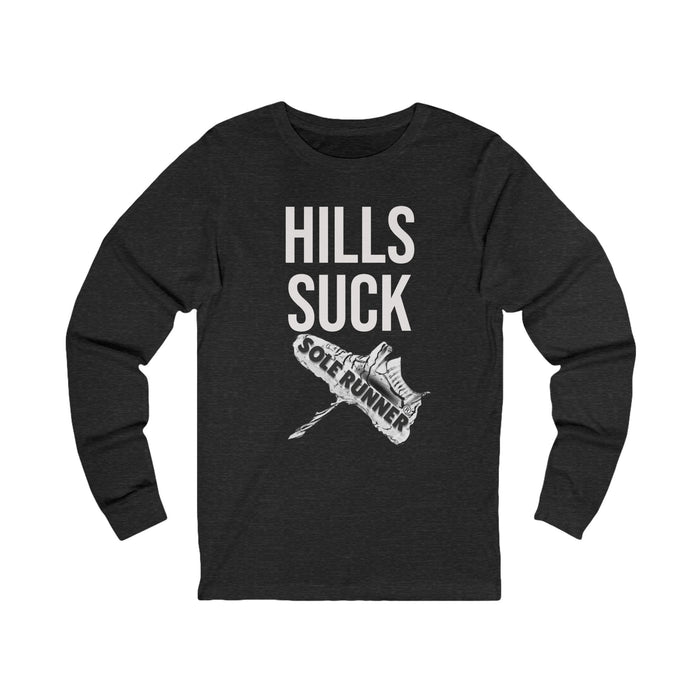 Hills Suck: Unisex Jersey Long Sleeve Tee