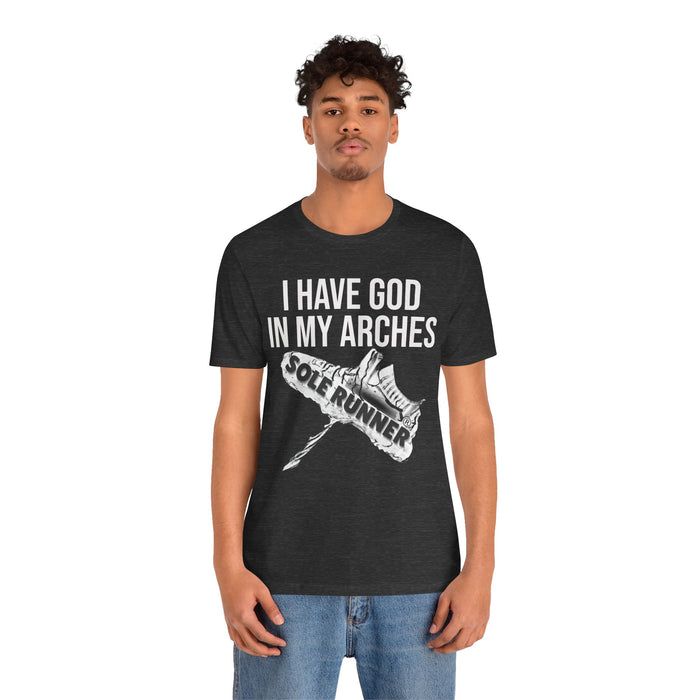 I Have God In My Arches: Unisex Jersey Short Sleeve Tee