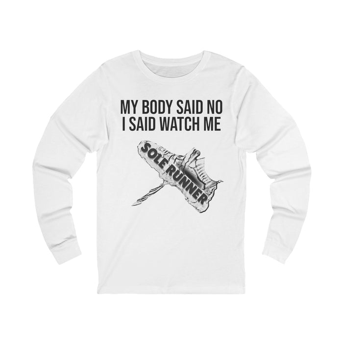 My Body Said No. I Said Watch Me: Unisex Jersey Long Sleeve Tee