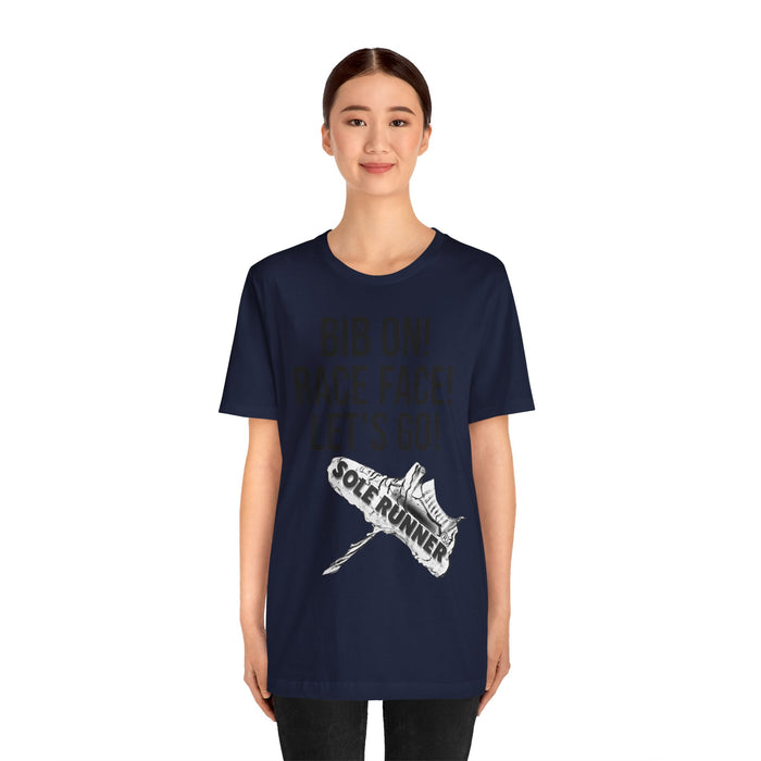 Bib On! Race Face! Let's Go!: Unisex Jersey Short Sleeve Tee