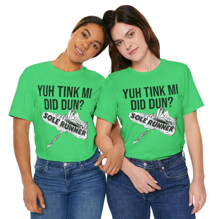 Yuh Tink Mi Did Dun?: Unisex Jersey Short Sleeve Tee