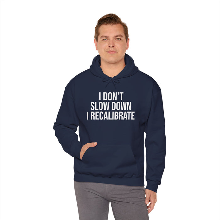 I Don't Slow Down. I Recalibrate: Unisex Heavy Blend™ Hooded Sweatshirt