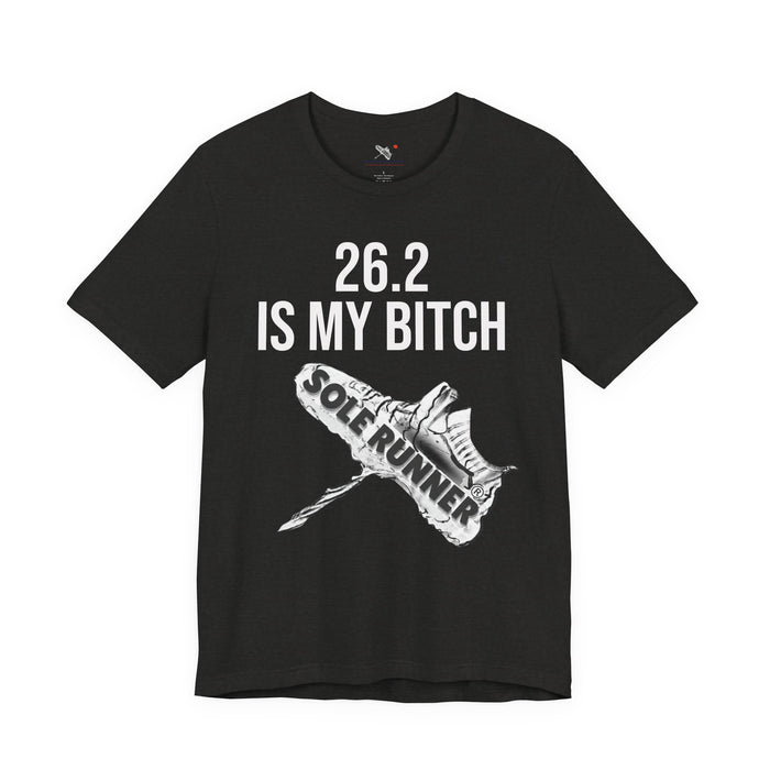 26.2 Is My Bitch: Unisex Jersey Short Sleeve Tee
