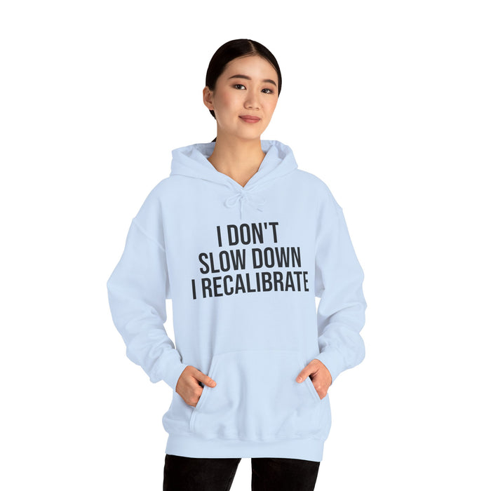 I Don't Slow Down. I Recalibrate: Unisex Heavy Blend™ Hooded Sweatshirt