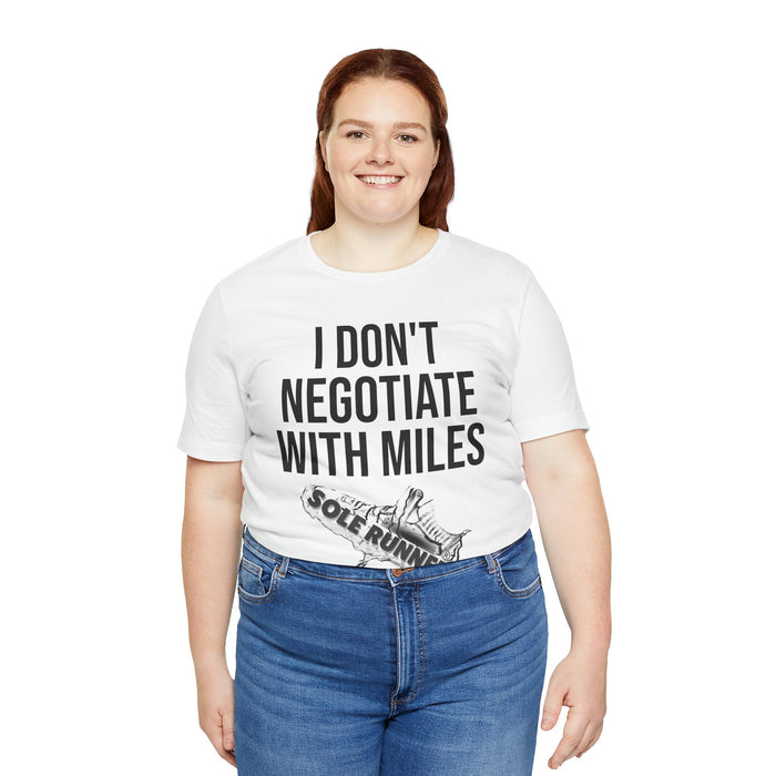 I Don't Negotiate With Miles: Unisex Jersey Short Sleeve Tee