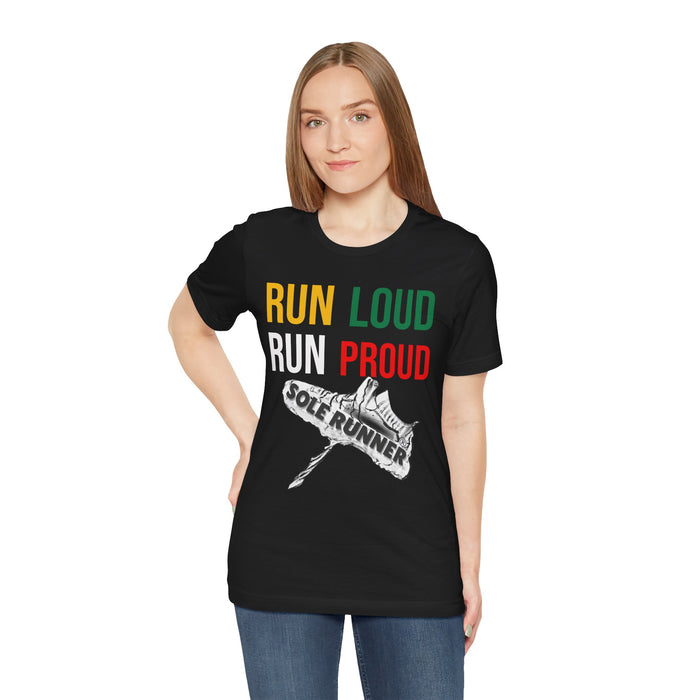 Run Loud Run Proud: Unisex Jersey Short Sleeve Tee