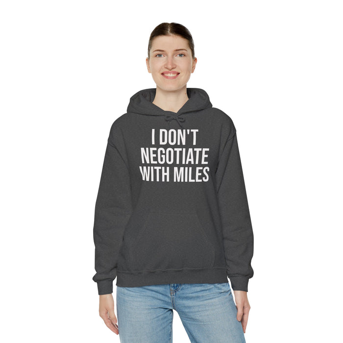 I Don't Negotiate With Miles: Unisex Heavy Blend™ Hooded Sweatshirt