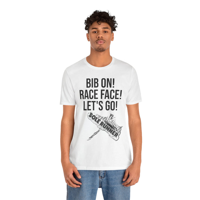 Bib On! Race Face! Let's Go!: Unisex Jersey Short Sleeve Tee