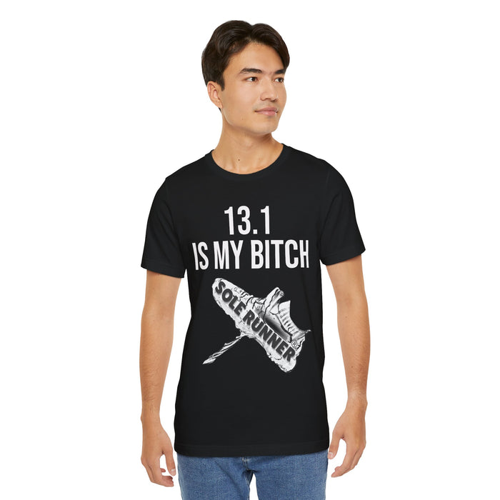 13.1 Is My Bitch: Unisex Jersey Short Sleeve Tee