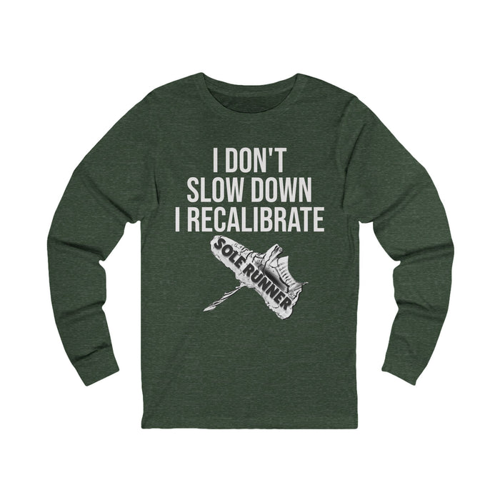 I Don't Slow Down. I Recalibrate: Unisex Jersey Long Sleeve Tee