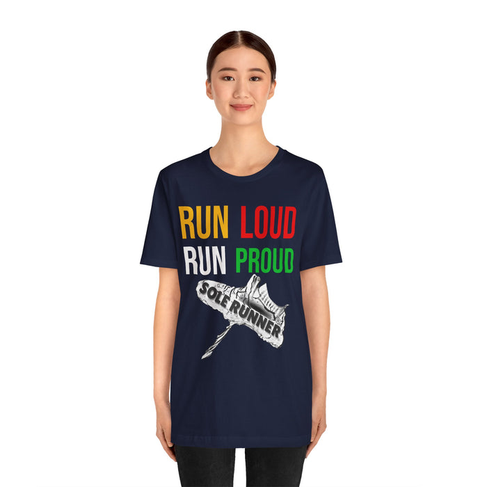 Run Loud Run Proud: Unisex Jersey Short Sleeve Tee