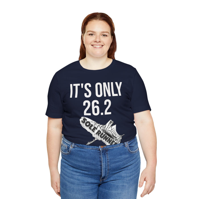 It's Only 26.2: Unisex Jersey Short Sleeve Tee