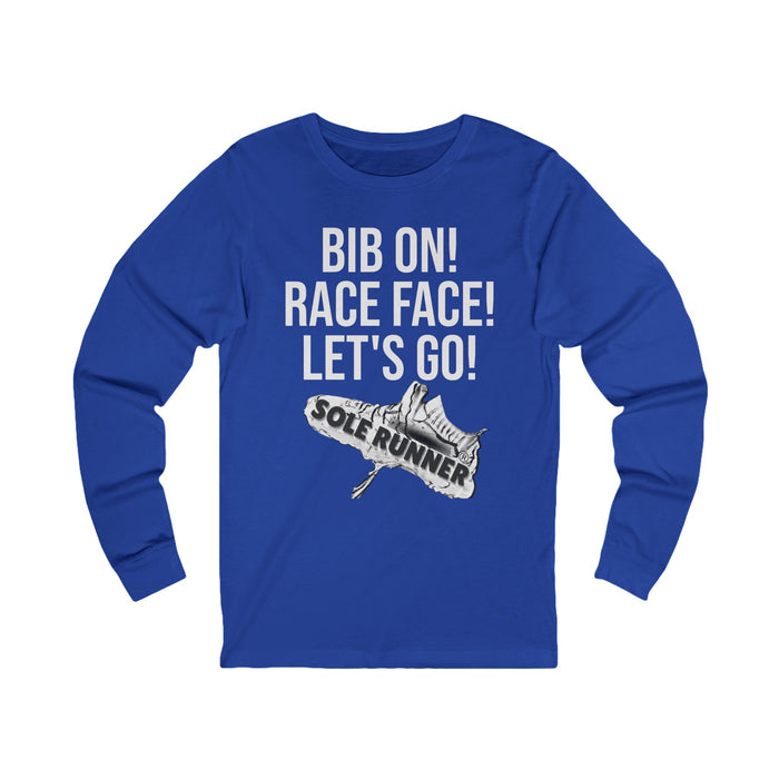 Bib On! Race Face! Let's Go!: Unisex Jersey Long Sleeve Tee