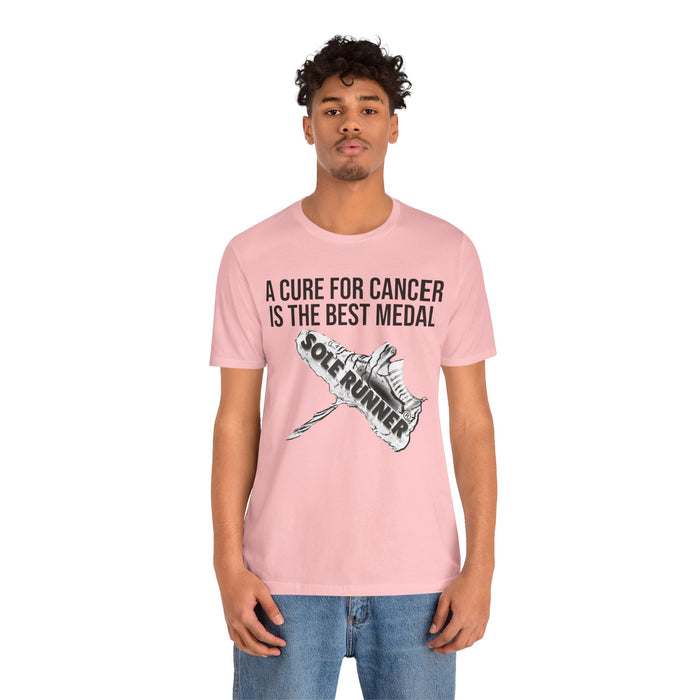 A Cure For Cancer Is the Best Medal: Unisex Jersey Short Sleeve Tee