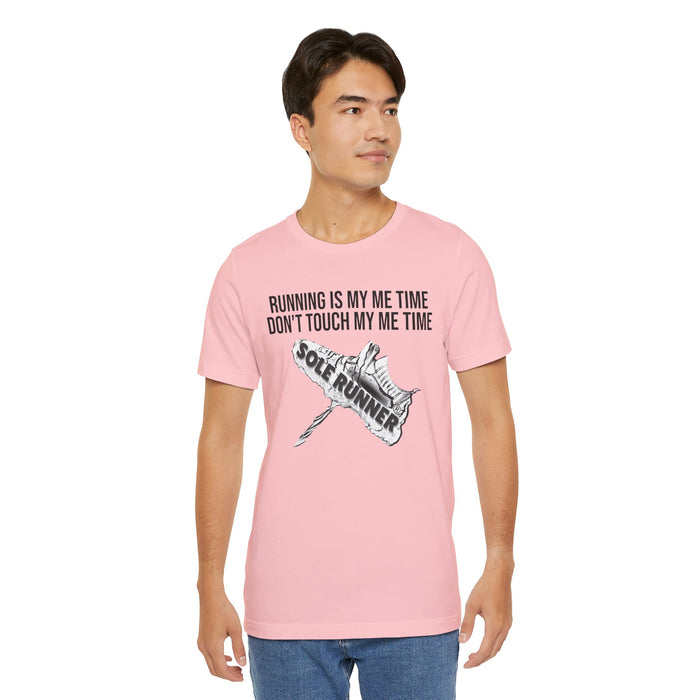 Running Is My Me Time. Don't Touch My Me Time: Unisex Jersey Short Sleeve Tee