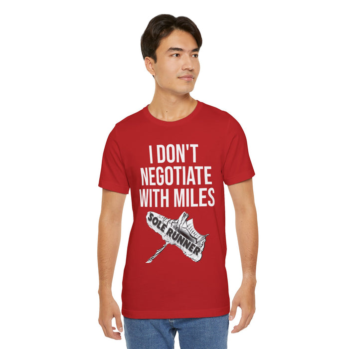 I Don't Negotiate With Miles: Unisex Jersey Short Sleeve Tee
