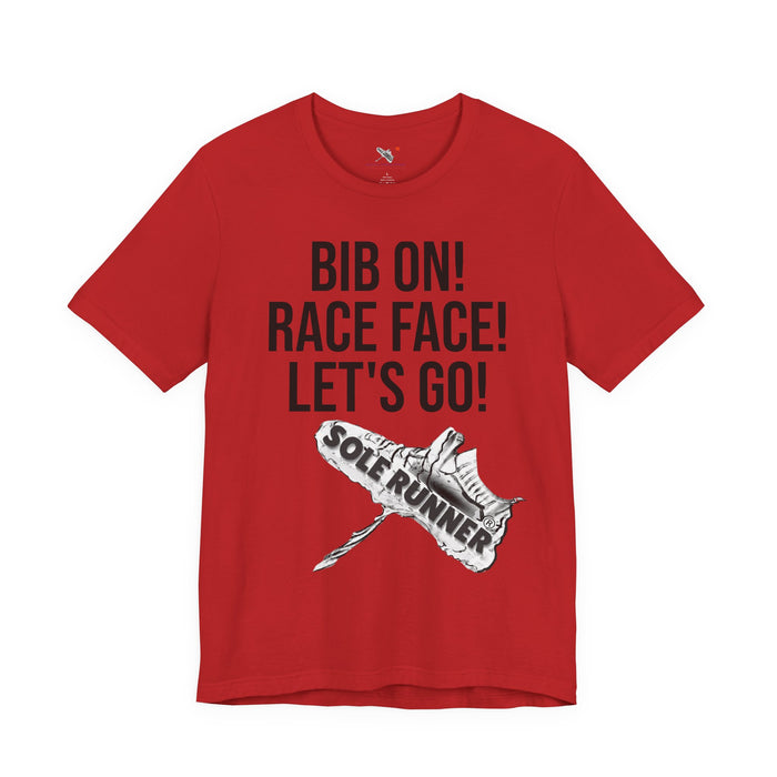 Bib On! Race Face! Let's Go!: Unisex Jersey Short Sleeve Tee
