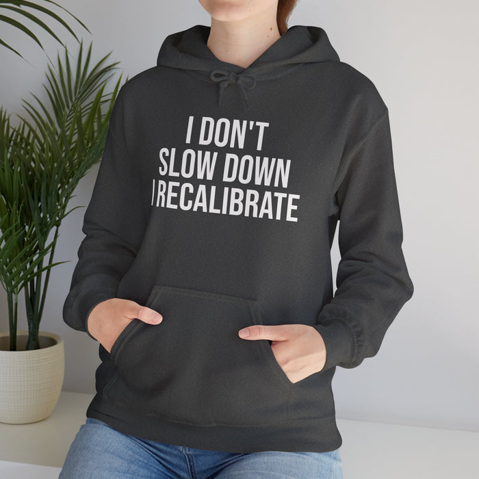 I Don't Slow Down. I Recalibrate: Unisex Heavy Blend™ Hooded Sweatshirt