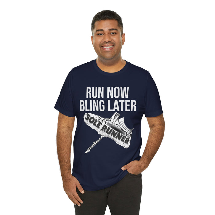 Run Now Bling Later: Unisex Jersey Short Sleeve Tee