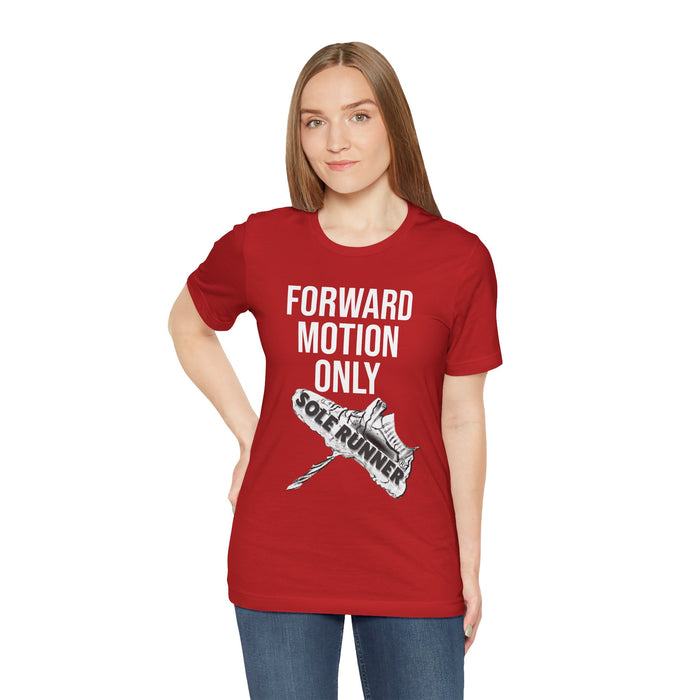 Forward Motion Only: Unisex Jersey Short Sleeve Tee