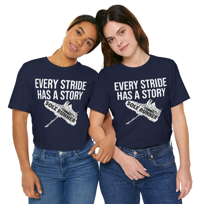 Every Stride Has A Story: Unisex Jersey Short Sleeve Tee