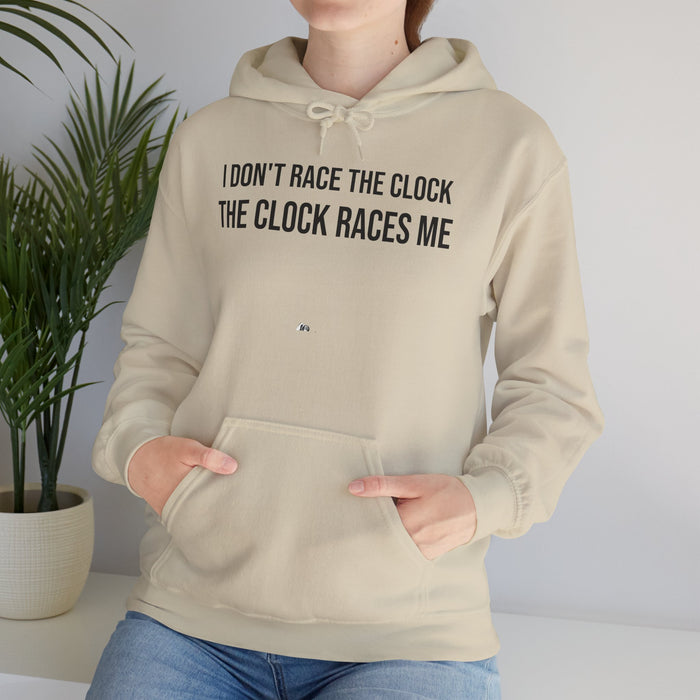 I Don't Race The Clock. The Clock Races Me: Unisex Heavy Blend™ Hooded Sweatshirt